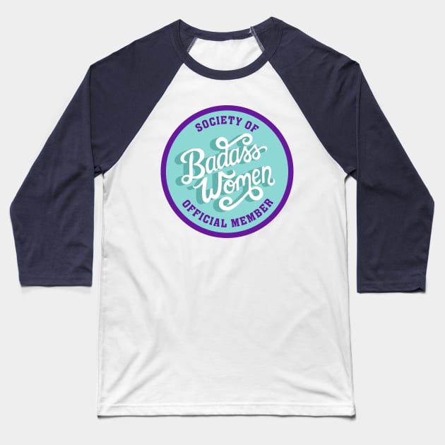 Society of Badass Women - Feminist Quote Turquoise Purple Baseball T-Shirt by KitCronk